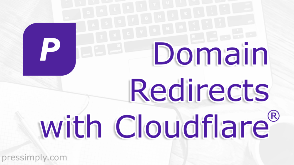 Domain Redirects with Cloudflare | Pressimply